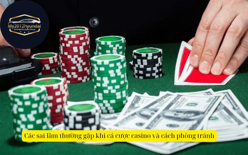 Các sai lầm thường gặp khi cá cược casino và cách phòng tránh