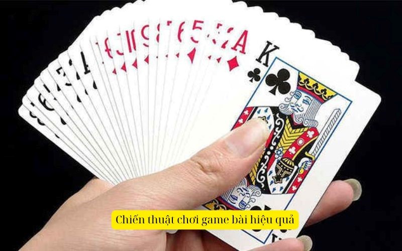 Chiến thuật chơi game bài hiệu quả
