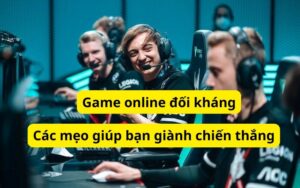 Game-online-doi-khang-Cac-meo-giup-ban-gianh-chien-thang
