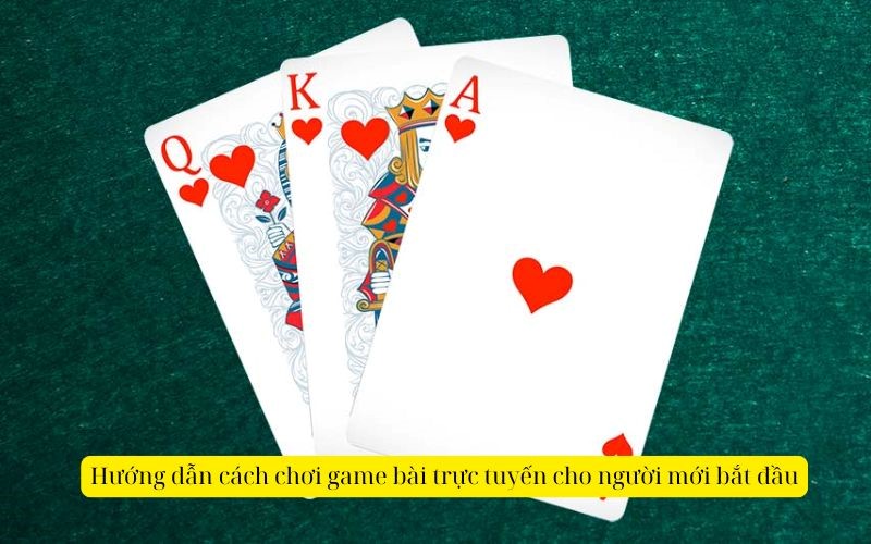 Hướng dẫn cách chơi game bài trực tuyến cho người mới bắt đầu