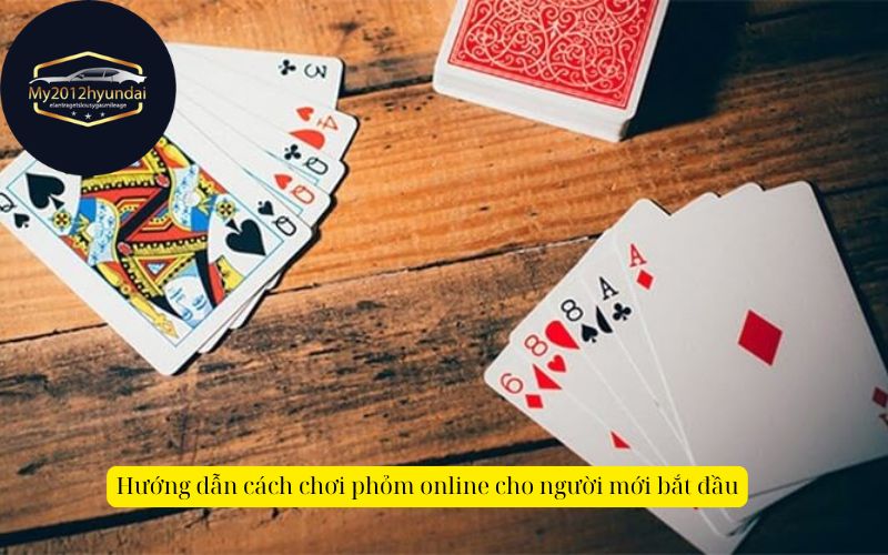 Hướng dẫn cách chơi phỏm online cho người mới bắt đầu