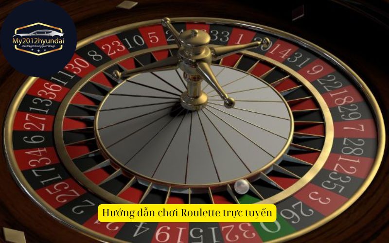 Hướng dẫn chơi Roulette trực tuyến