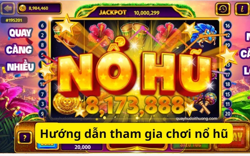Hướng dẫn tham gia chơi nổ hũ