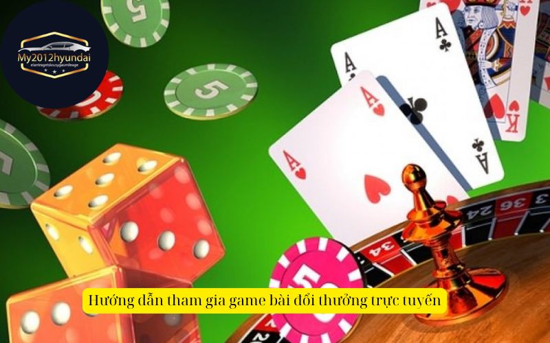 Hướng dẫn tham gia game bài đổi thưởng trực tuyến