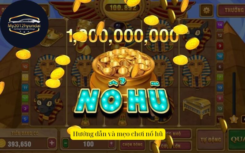 Hướng dẫn và mẹo chơi nổ hũ