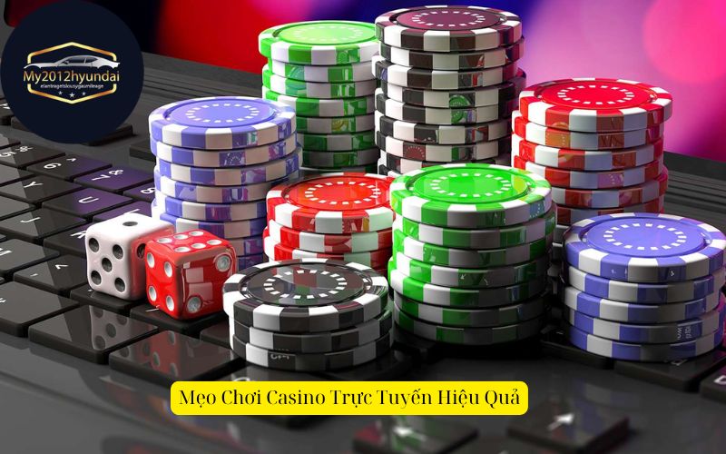Mẹo Chơi Casino Trực Tuyến Hiệu Quả
