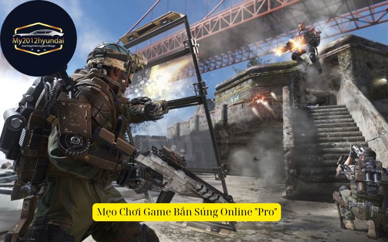 Mẹo Chơi Game Bắn Súng Online "Pro"