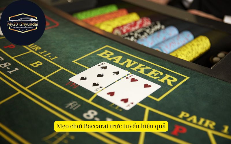 Mẹo chơi Baccarat trực tuyến hiệu quả