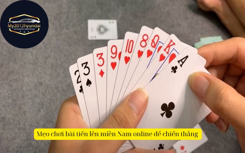 Mẹo chơi bài tiến lên miền Nam online để chiến thắng