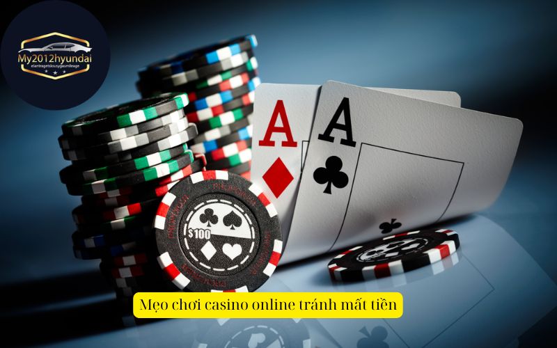 Mẹo chơi casino online tránh mất tiền