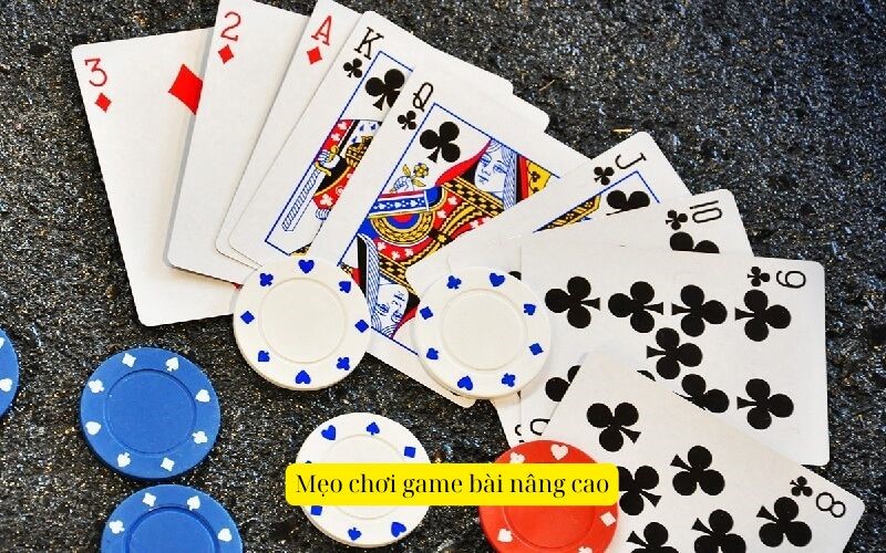Mẹo chơi game bài nâng cao