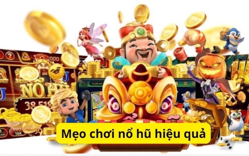 Mẹo chơi nổ hũ hiệu quả