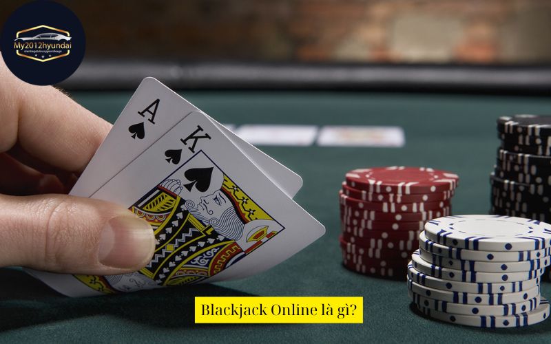 Blackjack Online là gì?