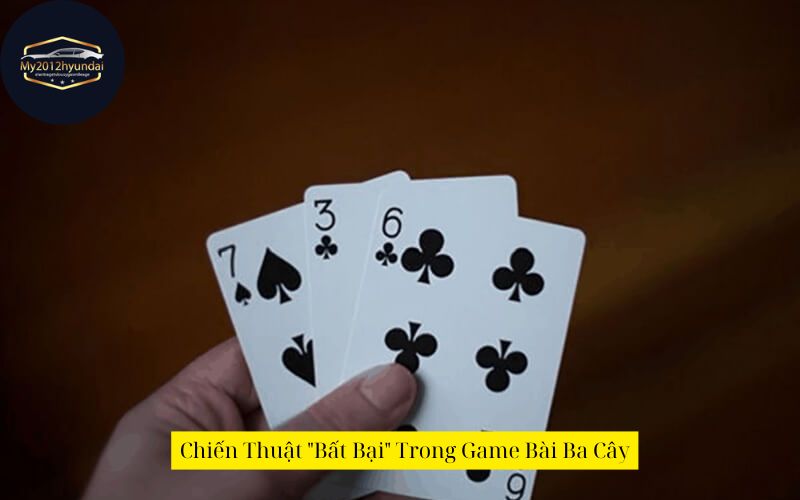 Chiến Thuật "Bất Bại" Trong Game Bài Ba Cây