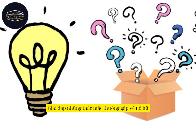 Giải đáp những thắc mắc thường gặp về nổ hũ