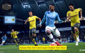 Khám Phá Thế Giới Game Online Thể Thao