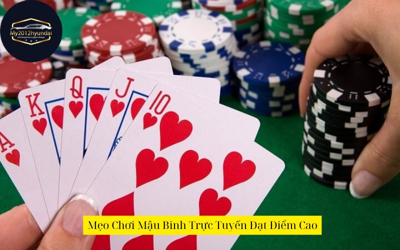 Mẹo Chơi Mậu Binh Trực Tuyến Đạt Điểm Cao