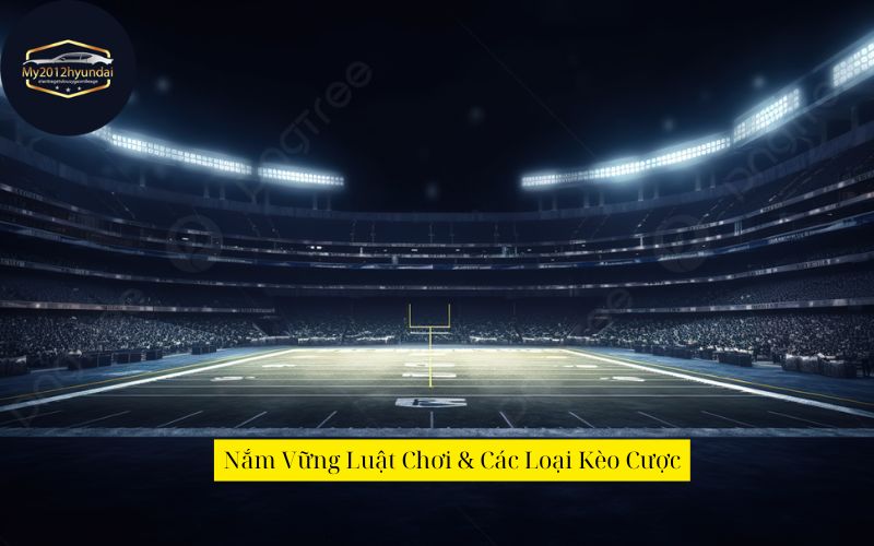 Nắm Vững Luật Chơi & Các Loại Kèo Cược
