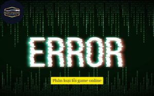 Phân loại lỗi game online