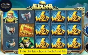 Tiêu chí lựa chọn trò chơi nổ hũ