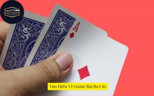 Tìm Hiểu Về Game Bài Ba Cây