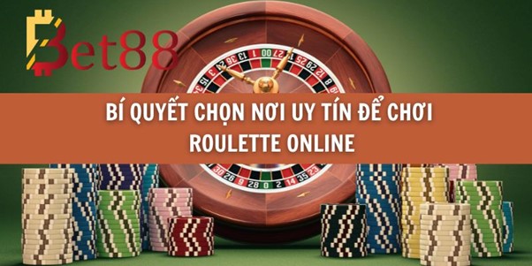 Bí Quyết Chọn Nơi Uy Tín Để Chơi Roulette Online