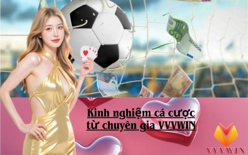 Kinh nghiệm cá cược từ chuyên gia VVVWIN
