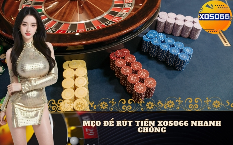 Mẹo Để Rút Tiền Xoso66 Nhanh Chóng