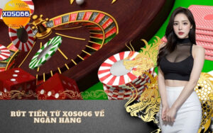 Rút Tiền Từ Xoso66 Về Ngân Hàng