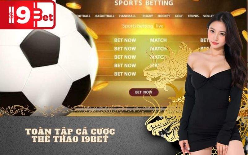Toàn Tập Cá Cược Thể Thao I9BET
