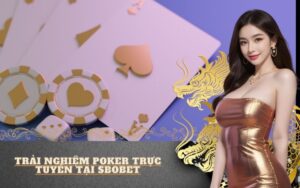 Trải nghiệm Poker trực tuyến tại Sbobet