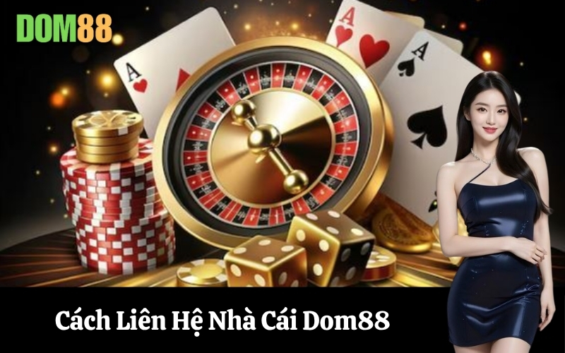 Cách Liên Hệ Nhà Cái Dom88