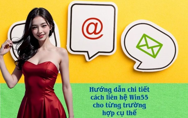 Hướng dẫn chi tiết cách liên hệ Win55