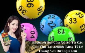 Bí Quyết Soi Cầu Xổ Số Từ Các Cao Thủ Tại az888 Tăng Tỷ Lệ Thắng Với Dữ Liệu Lớn