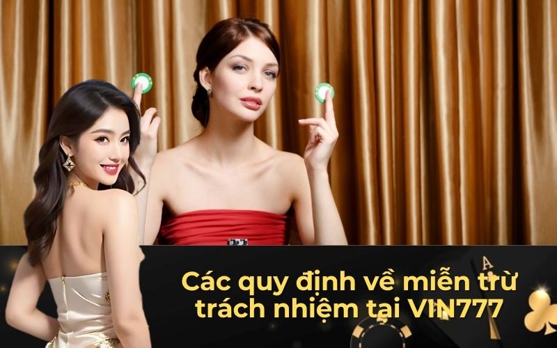 Các quy định về miễn trừ trách nhiệm tại VIN777