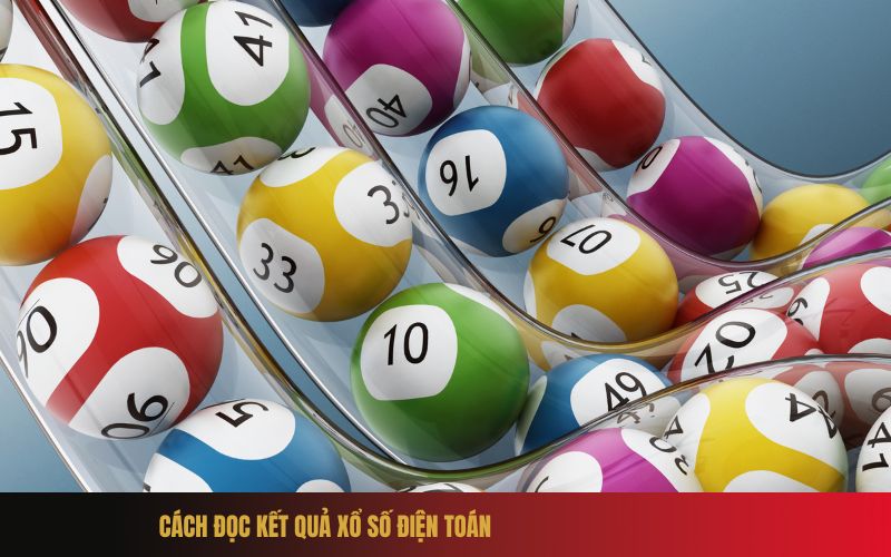 Cách Đọc Kết Quả Xổ Số Điện Toán