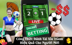 Công Thức Đánh Tài Xỉu 1Gom Hiệu Quả Cho Người Mới