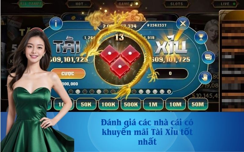 Đánh giá các nhà cái có khuyến mãi Tài Xỉu tốt nhất