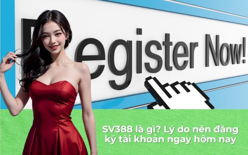 SV388 là gì? Lý do nên đăng ký tài khoản ngay hôm nay