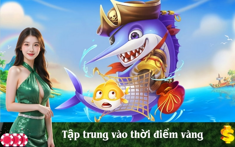Tập trung vào thời điểm vàng