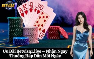 Ưu Đãi Betvisa1.live – Nhận Ngay Thưởng Hấp Dẫn Mỗi Ngày
