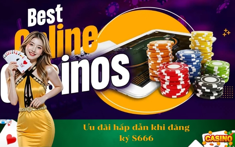 Ưu đãi hấp dẫn khi đăng ký S666