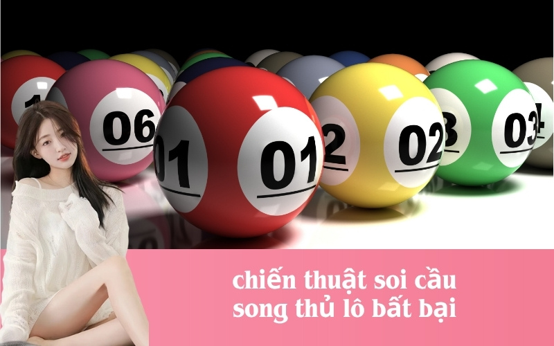chiến thuật soi cầu song thủ lô bất bại