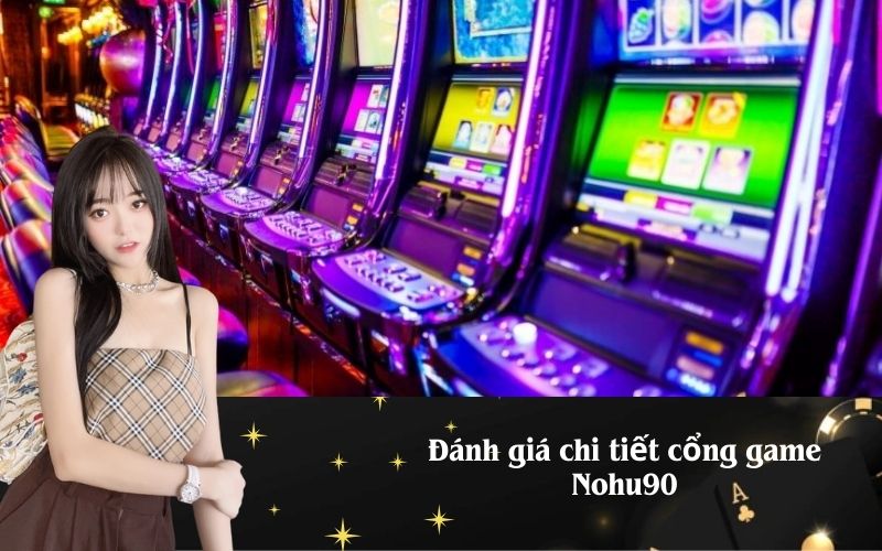 Đánh giá chi tiết cổng game Nohu90