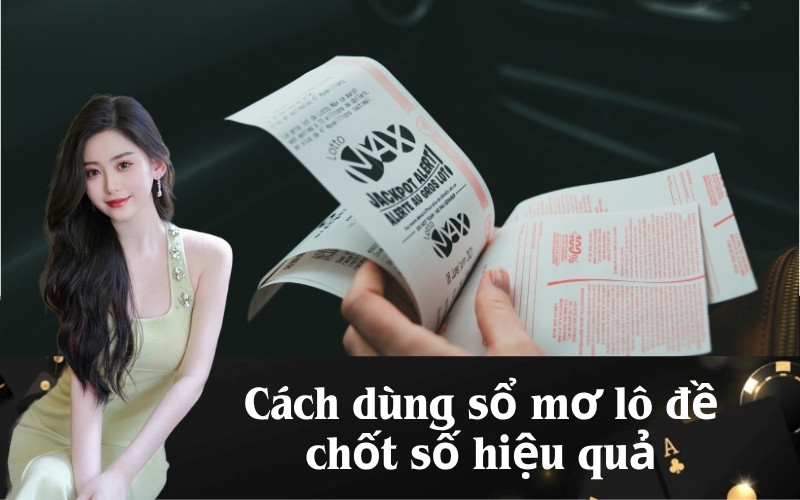 Cách dùng sổ mơ lô đề chốt số hiệu quả